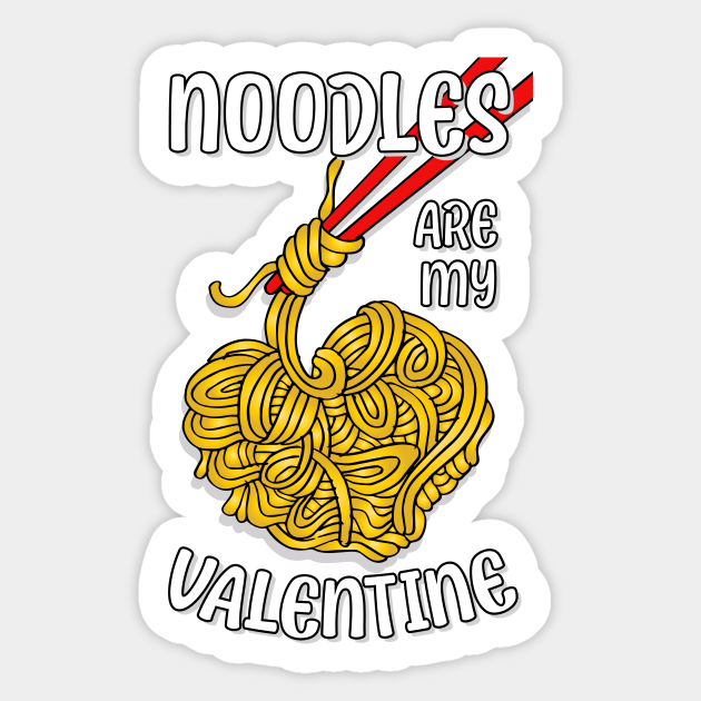 Noodles are my Valentine saying with cute noodles heart Noodles Lover Sticker TeePublic
